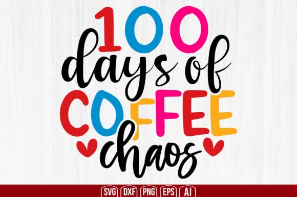 100 Days of Coffee Chaos Svg